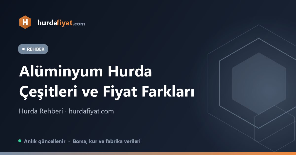 Alüminyum Hurda Çeşitleri ve Fiyat Farkları